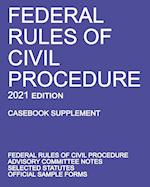 Federal Rules of Civil Procedure; 2021 Edition (Casebook Supplement): With Advisory Committee Notes, Selected Statutes, and Official Forms 