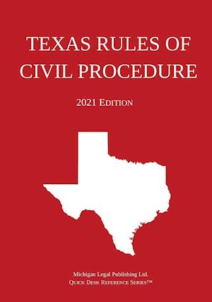 Texas Rules of Civil Procedure; 2021 Edition