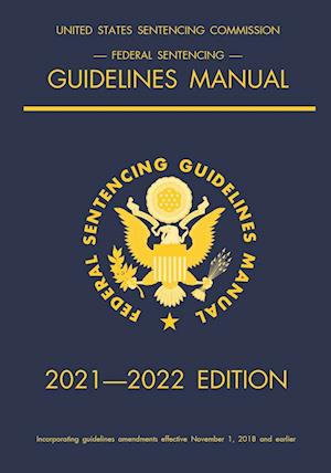 Federal Sentencing Guidelines Manual; 2021-2022 Edition