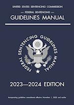 Federal Sentencing Guidelines Manual; 2023-2024 Edition
