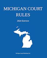 Michigan Court Rules; 2024 Edition