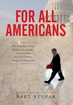 For All Americans (The Dramatic Story Behind the Stupak Amendment and the Historic Passage of Obamacare)