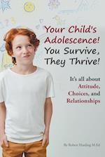 Your Child's Adolescence! You Survive, They Thrive!