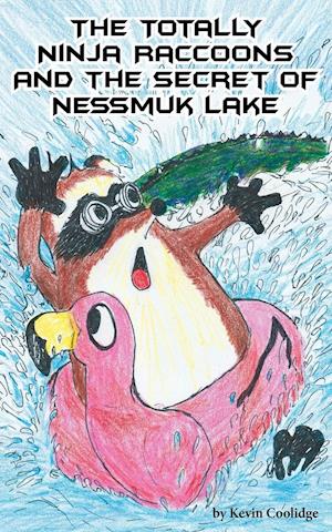 The Totally Ninja Raccoons and the Secret of Nessmuk Lake