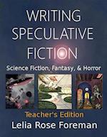 Writing Speculative Fiction: Science Fiction, Fantasy, and Horror : Teacher's Edition