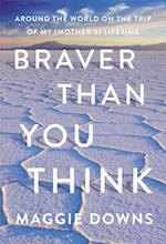 Braver Than You Think