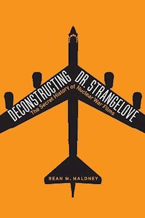 Deconstructing Dr. Strangelove