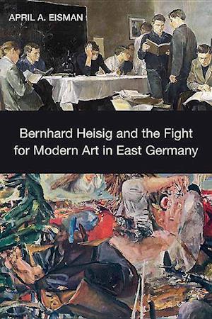 Bernhard Heisig and the Fight for Modern Art in East Germany