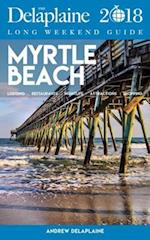 MYRTLE BEACH - The Delaplaine 2018 Long Weekend Guide
