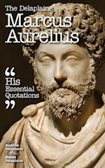Delaplaine MARCUS AURELIUS - His Essential Quotations