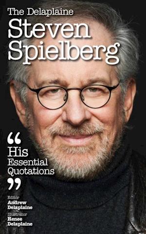 Delaplaine STEVEN SPIELBERG - His Essential Quotations