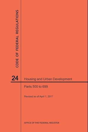 Code of Federal Regulations Title 24, Housing and Urban Development, Parts 500-699, 2017