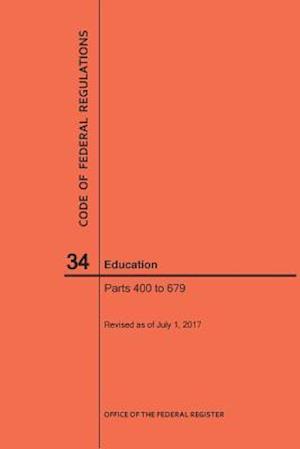 Code of Federal Regulations Title 34, Education, Parts 400-679, 2017