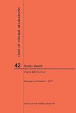 Code of Federal Regulations Title 42, Public Health, Parts 482-End, 2017