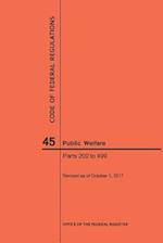 Code of Federal Regulations Title 45, Public Welfare, Parts 200-499, 2017