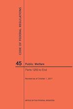 Code of Federal Regulations Title 45, Public Welfare, Parts 1200-End, 2017
