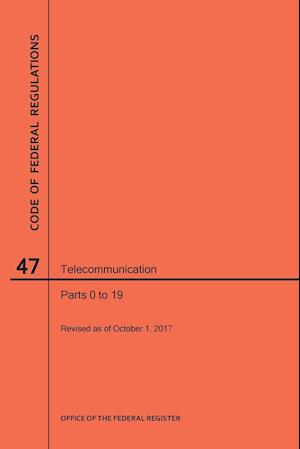 Code of Federal Regulations Title 47, Telecommunication, Parts 0-19, 2017