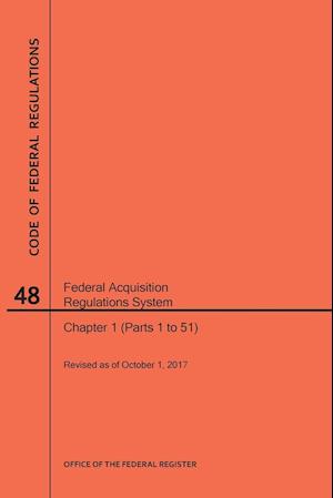 Code of Federal Regulations Title 48, Federal Acquisition Regulations System (Fars), Parts 1 (Parts 1-51), 2017