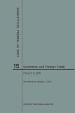 Code of Federal Regulations Title 15, Commerce and Foreign Trade, Parts 0-299, 2018