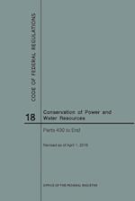 Code of Federal Regulations Title 18, Conservation of Power and Water Resources, Parts 400-End, 2018