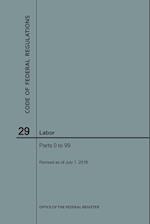 Code of Federal Regulations Title 29, Labor, Parts 0-99, 2018