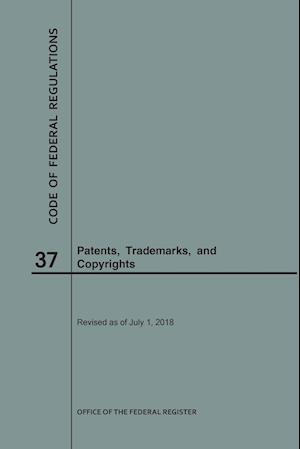 Code of Federal Regulations Title 37, Patents, Trademarks and Copyrights, 2018