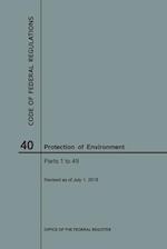Code of Federal Regulations Title 40, Protection of Environment, Parts 1-49, 2018