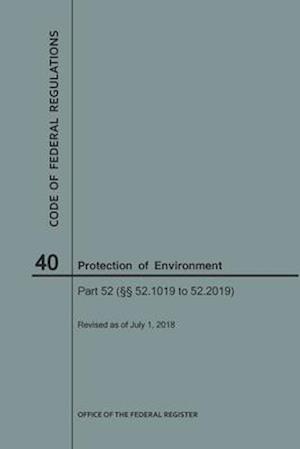 Code of Federal Regulations Title 40, Protection of Environment, Parts 52 (52.1019-52. 2019), 2018