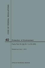 Code of Federal Regulations Title 40, Protection of Environment, Parts 60 (60. 1-60.499), 2018