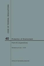 Code of Federal Regulations Title 40, Protection of Environment, Parts 60 (Apps), 2018