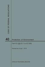 Code of Federal Regulations Title 40, Protection of Environment, Parts 63 (63. 1-63. 599), 2018