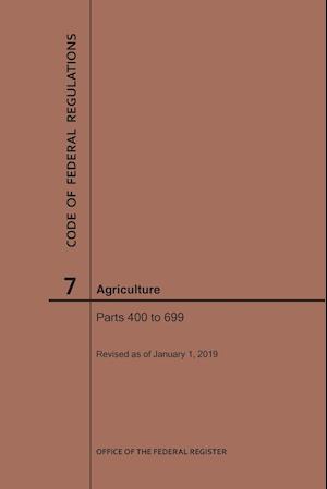 Code of Federal Regulations Title 7, Agriculture, Parts 400-699, 2019