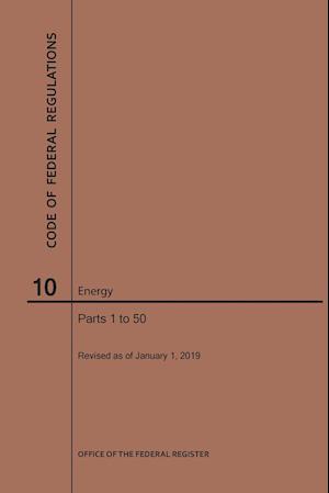 Code of Federal Regulations Title 10, Energy, Parts 1-50, 2019