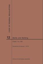 Code of Federal Regulations Title 12, Banks and Banking, Parts 1-199, 2019