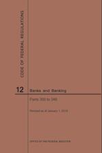 Code of Federal Regulations Title 12, Banks and Banking, Parts 300-346, 2019