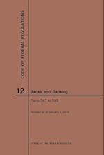 Code of Federal Regulations Title 12, Banks and Banking, Parts 347-599, 2019