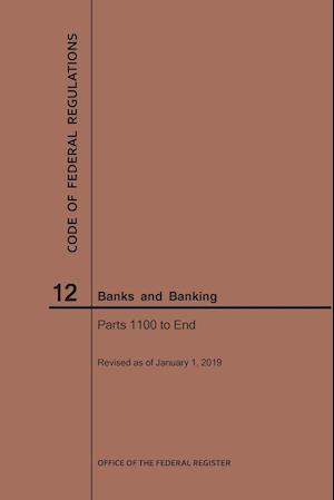 Code of Federal Regulations Title 12, Banks and Banking, Parts 1100-End, 2019