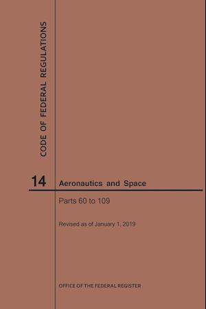 Code of Federal Regulations, Title 14, Aeronautics and Space, Parts 60-109, 2019