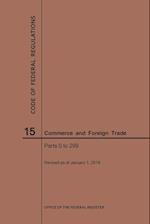 Code of Federal Regulations Title 15, Commerce and Foreign Trade, Parts 0-299, 2019