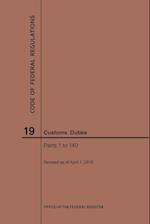 Code of Federal Regulations Title 19, Customs Duties, Parts 1-140, 2019