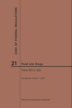 Code of Federal Regulations Title 21, Food and Drugs, Parts 300-399, 2019
