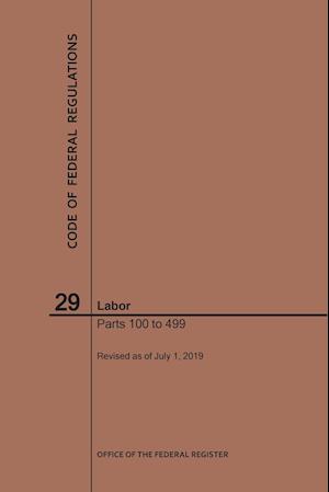 Code of Federal Regulations Title 29, Labor, Parts 100-499, 2019