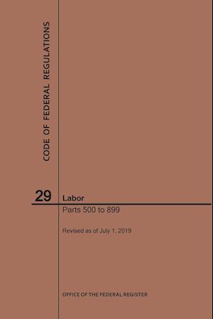 Code of Federal Regulations Title 29, Labor, Parts 500-899, 2019