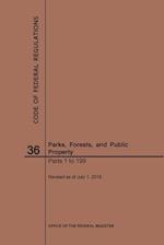 Code of Federal Regulations Title 36, Parks, Forests and Public Property, Parts 1-199, 2019