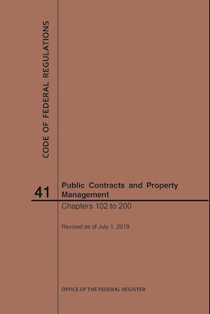 Code of Federal Regulations Title 41, Public Contracts and Property Management, Parts 102-200, 2019