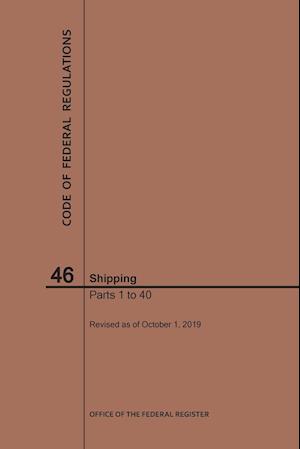 Code of Federal Regulations Title 46, Shipping, Parts 1-40, 2019