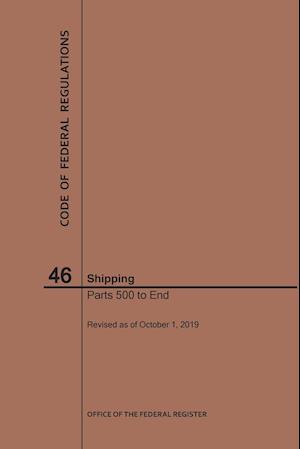 Code of Federal Regulations Title 46, Shipping, Parts 500-End, 2019