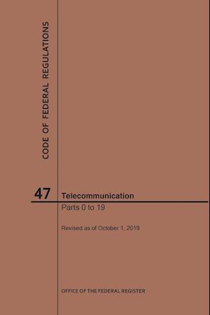 Code of Federal Regulations Title 47, Telecommunication, Parts 0-19, 2019