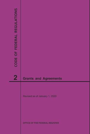 Code of Federal Regulations Title 2, Grants and Agreements, 2020
