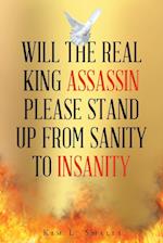 Will The Real King Assassin Please Stand Up From Sanity to Insanity